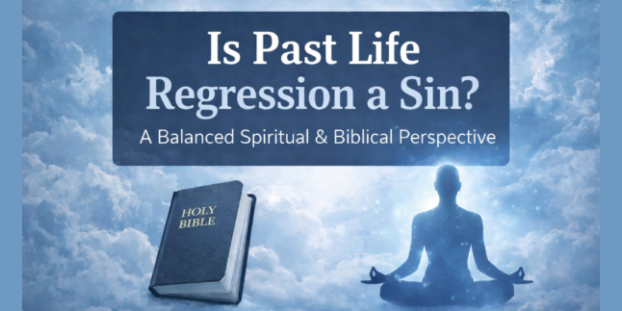 Is Past Life Regression a Sin? A Balanced Spiritual and Biblical Perspective